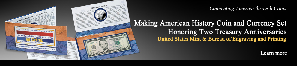 Connecting America through Coins   |  Making American History Coin and Currency Set  |  Honoring Two Treasury Anniversaries |  United States Mint & Bureau of Engraving and Printing  |  Learn more