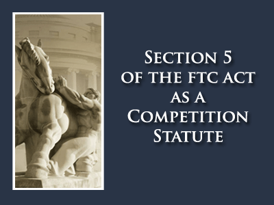 Section 5 of the FTC Act as a Competition Statute