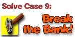 Solve case 9: Break the Bank