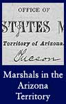 Marshals and Deputy Marshals, Territory of Arizona (ARC ID 295823)