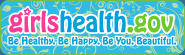 girls health dot gov - Be Healthy. Be Happy. Be You. Beautiful.