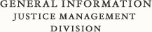 General Information Justice Management Division