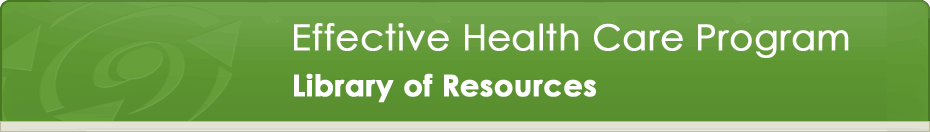 Effective Health Care Program. Library of Resources banner.