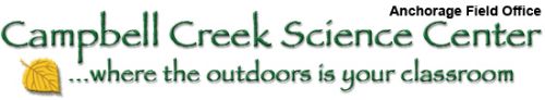 Anchorage Field Office Campbell Creek Science Center, where the outdoors is your classroom