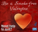 Be a Smoke-Free Valentine. Need help to quit?