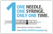 One Needle; One Syringe; Only One Time. Safe Injection Practices Coalition. http://www.oneandonlycampaign.org/