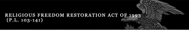 Religious Freedom Restoration Act of 1993 (P.L. 103-141)