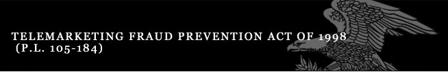 Telemarketing Fraud Prevention Act of 1998 (P.L. 105-184)