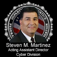 Cyber Division Acting AD Steven M. Martinez