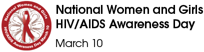 National Women and Girls HIV/AIDS Awareness Day - March 10