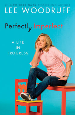 The cover of Lee Woodruff perfectly imperfect. A Life in Progress.