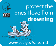 I protect the ones I love from drowning. www.cdc.gov/safechild