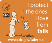 I protect the ones I love from falls. www.cdc.gov/safechild