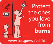 Protect the ones you love from burns. www.cdc.gov/safechild