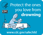 Protect the ones you love from drowning. www.cdc.gov/safechild