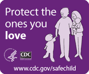 Protect the ones you love. www.cdc.gov/safechild