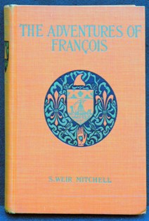 Front book cover of S. Weir Mitchell's The Adventures of François. (New York: The Century Co., 1898).