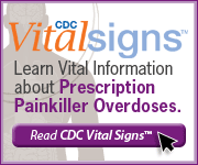 CDC Vital Signs. Learn Vital Information about Prescription Painkiller Overdoses. Read CDC Vital Signs. http://www.cdc.gov/VitalSigns/PainkillerOverdoses/