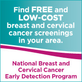 Find Free and Low-Cost Breast and Cervical Cancer Screenings in Your Area through CDC's National Breast and Cervical Cancer Early Detection Program