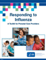 Responding to Influenza: A Toolkit for Prenatal Care Providers