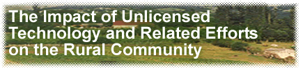 The Impact of Unlicensed Technology and Related Efforts on the Rural Community