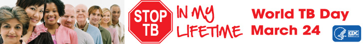 Stop TB - In My Lifetime, World TB Day, March 24. http://www.cdc.gov/tb/events/WorldTBDay/default.htm