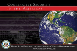 Cooperative Security in the Americas. United States Department of State. Bureau of Western Hemisphere Affairs. www.state.gov/p/wha/hs