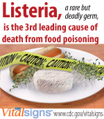 Listeria, a rare but deadly germ, is the 3rd leading cause of death from food poisoning.