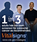 1 in 3 adults has not been screened for colorectal cancer as recommended. CDC Vital  Signs