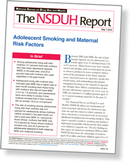 Cover of May 7, 2010, NSDUH Report - Adolescent Smoking and Maternal Risk Factors - click to view publication