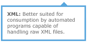 Used by automated programs capable of handling raw XML files.