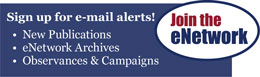 Join the eNetwork Sign up for email alerts! New publications, eNetwork archives, Observances and Campaigns