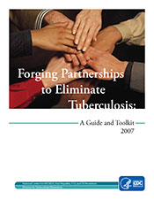 Forging Partnerships to Eliminate Tuberculosis, A Guide and Toolkit 2007