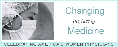 Changing the Face of Medicine: Celebrating America's Women Physicians banner
