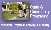 State and community nutrition, physical activity and obesity programs.