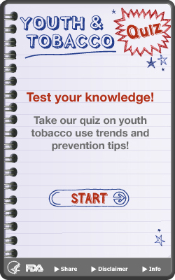 FDA Youth Tobacco Quiz Widget Widget. Flash Player 9 or above is required.
