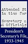 Franklin D. Roosevelt: Papers as President- President's Secretary's File (PSF), 1933-1945 (ARC ID 198130)