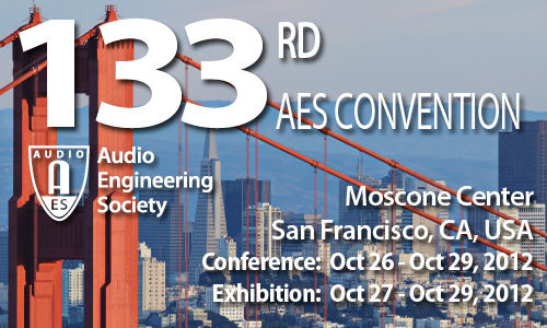 AES 133rd Convention - San Francisco, CA - October 26-29, 2012