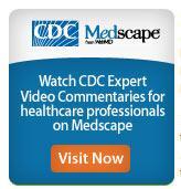 Watch CDC Expert Video Commentaries for healthcare professionals on Medscape