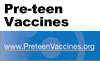 Pre-teen vaccines.