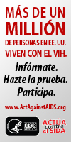 Más de un millión de personas en EE. UU.    viven con el VIH. Infórmate. Hazte la prueba. Participa.    www.ActAgainstAIDS.org