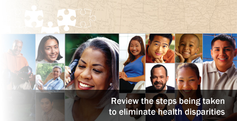 Review the steps being taken to eliminate health disparities