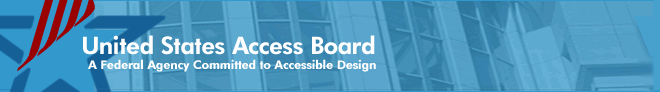United States Access Board - A Federal Agency Committed to Accessible Design - banner with Board logo and photo of Board office
