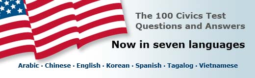 The 100 Civics Test Questions and Answers: Now in 7 Languages: Arabic, Chinese, English, Korean, Spanish, Tagalog, Vietnamese