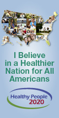 I Believe in a Healthier Nation for All Americans - Healthy People 2020