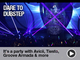Dare To Dubstep: It's a party with Avicii, Tiesto, Groove Armada & more