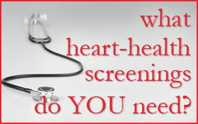 What heart health screenings do you need?