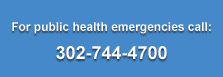 For public health emergencies, call (302) 744-4700.