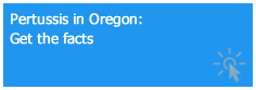 Pertussis in Oregon: Get the facts.