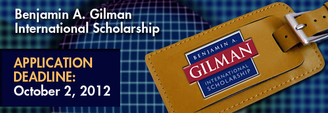 Benjamin A. Gilman International Scholarship - Deadline: October 2, 2012